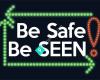 Be Safe Be SEEN