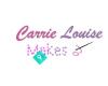 Carrie Louise Makes
