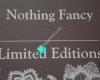 Nothing Fancy Limited editions