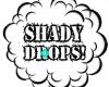 Shady drops