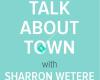 Talk about Town with Sharron Wetere