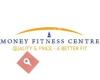 Money Fitness Centre